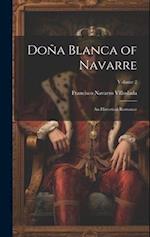 Doña Blanca of Navarre: An Historical Romance; Volume 2 