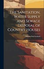 The Sanitation, Water Supply and Sewage Disposal of Country Houses 