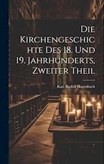 Die Kirchengeschichte Des 18. Und 19. Jahrhunderts, Zweiter Theil