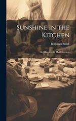 Sunshine in the Kitchen; Or, Chapters for Maid-Servants 