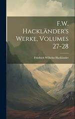 F.W. Hackländer's Werke, Volumes 27-28