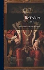Batavia: Historisch Tafereel Uit De Xviie Eeuw 