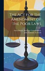 The Act for the Amendment of the Poor Laws 
