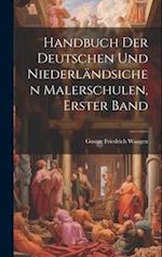 Handbuch Der Deutschen Und Niederländsichen Malerschulen, Erster Band