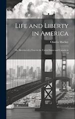 Life and Liberty in America: Or, Sketches of a Tour in the United States and Canada in 1857-8 