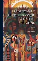 Traditions Et Superstitions De La Haute-Bretagne; Volume 2