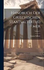 Handbuch Der Griechischen Staatsalterthümer; Volume 2