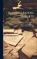 Rossetti Papers, 1862-1870 