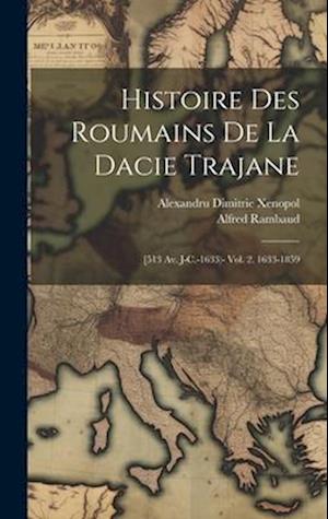 Histoire Des Roumains De La Dacie Trajane