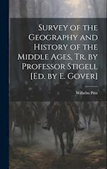 Survey of the Geography and History of the Middle Ages, Tr. by Professor Stigell [Ed. by E. Gover] 