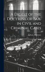 A Digest of the Doctrine of Bail in Civil and Criminal Cases 