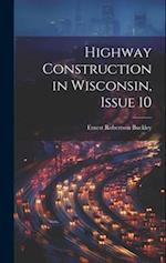 Highway Construction in Wisconsin, Issue 10 