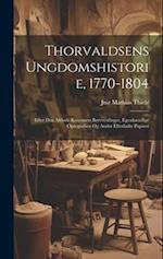 Thorvaldsens Ungdomshistorie, 1770-1804