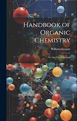 Handbook of Organic Chemistry: For the Use of Students 
