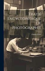 Traité Encyclopédique De Photographie