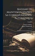 Madame De Maintenon D'après Sa Correspondance Authentique