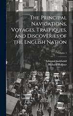 The Principal Navigations, Voyages, Traffiques, and Discoveries of the English Nation; Volume 1 