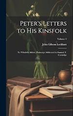 Peter's Letters to His Kinsfolk: To Which Is Added, Postscript Addressed to Samuel T. Coleridge; Volume 2 