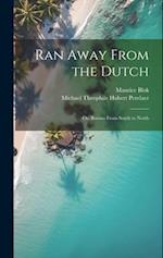 Ran Away From the Dutch: Or, Borneo From South to North 