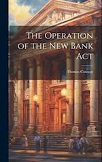 The Operation of the New Bank Act 