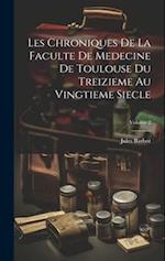 Les Chroniques De La Faculte De Medecine De Toulouse Du Treizieme Au Vingtieme Siecle; Volume 2