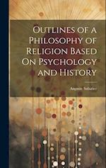 Outlines of a Philosophy of Religion Based On Psychology and History 