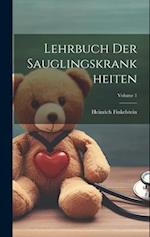 Lehrbuch Der Sauglingskrankheiten; Volume 1