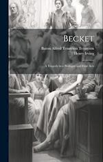 Becket: A Tragedy in a Prologue and Four Acts 