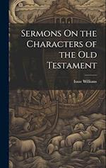 Sermons On the Characters of the Old Testament 