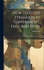 How to Study Strangers by Temperament, Face and Head: A Sequel to "Heads and Faces" 