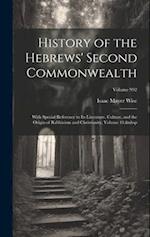 History of the Hebrews' Second Commonwealth: With Special Reference to Its Literature, Culture, and the Origin of Rabbinism and Christianity, Volume 4