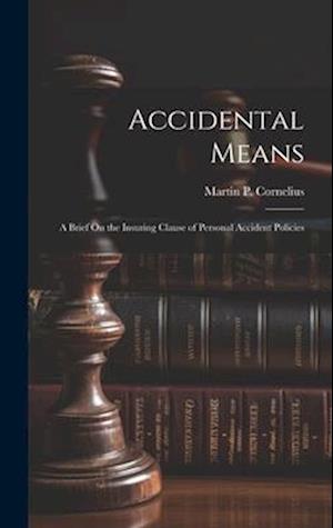 Accidental Means: A Brief On the Insuring Clause of Personal Accident Policies