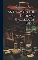 An Essay On the Epidemic Cholera of India 