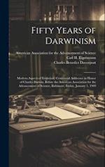 Fifty Years of Darwinism: Modern Aspects of Evolution; Centennial Addresses in Honor of Charles Darwin, Before the American Association for the Advanc