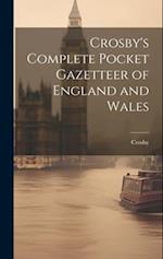 Crosby's Complete Pocket Gazetteer of England and Wales 