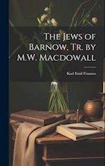 The Jews of Barnow, Tr. by M.W. Macdowall 