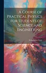 A Course of Practical Physics for Students of Science and Engineering 