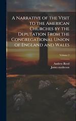A Narrative of the Visit to the American Churches by the Deputation From the Congregational Union of England and Wales; Volume 2 