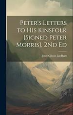 Peter's Letters to His Kinsfolk [Signed Peter Morris], 2Nd Ed 