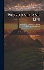 Providence and Life: Select Sermons Preached in the Broadway Church, New York 