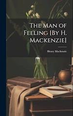 The Man of Feeling [By H. Mackenzie] 