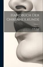 Handbuch Der Ohrenheilkunde; Volume 1