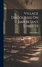 Village Discourses On Important Subjects 