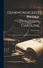 Denkwürdigkeiten Der Prinzessin Caroline: In Briefen an Ihre Tochter, Die Prinzessin Charlotte 