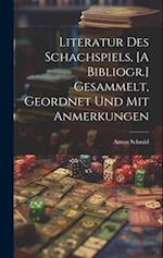 Literatur Des Schachspiels, [A Bibliogr.] Gesammelt, Geordnet Und Mit Anmerkungen