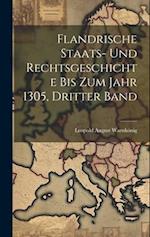 Flandrische Staats- Und Rechtsgeschichte Bis Zum Jahr 1305, Dritter Band