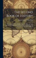 The Second Book of History: Including the Modern History of Europe, Africa, and Asia. Illustrated by Engravings and Sixteen Maps, and Deisgned As a Se