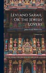 Levi and Sarah, Or, the Jewish Lovers: A Polish Tale 