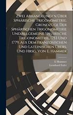Zwei Abhandlungen über sphärische Trigonometrie. Grundzüge der sphärischen Trigonometrie und Allgemeine sphärische Trigonometrie, 1753 und 1779. Aus d