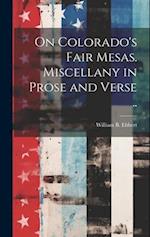 On Colorado's Fair Mesas. Miscellany in Prose and Verse .. 